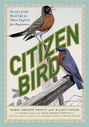 Citizen Bird: Scenes from Bird-Life in Plain English for Beginners, A Critical Edition