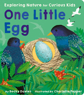 One Little Egg: Exploring Nature for Curious Kids (One Little)